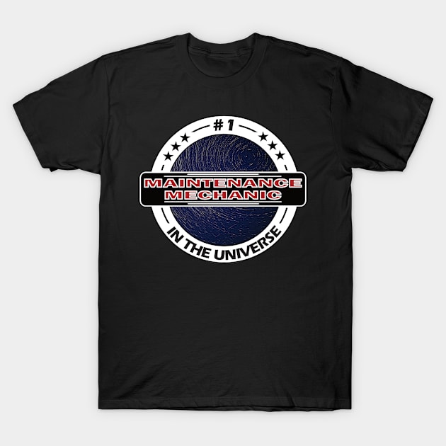 #1 maintenance mechanic in the universe T-Shirt by rohint2